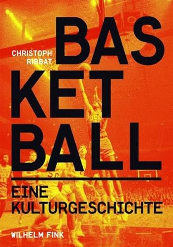 Basketball. Eine Kulturgeschichte
